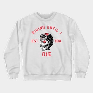 Ride Until I Die (Vintage Faded Look) Crewneck Sweatshirt